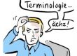 Terminologie... ächz!
